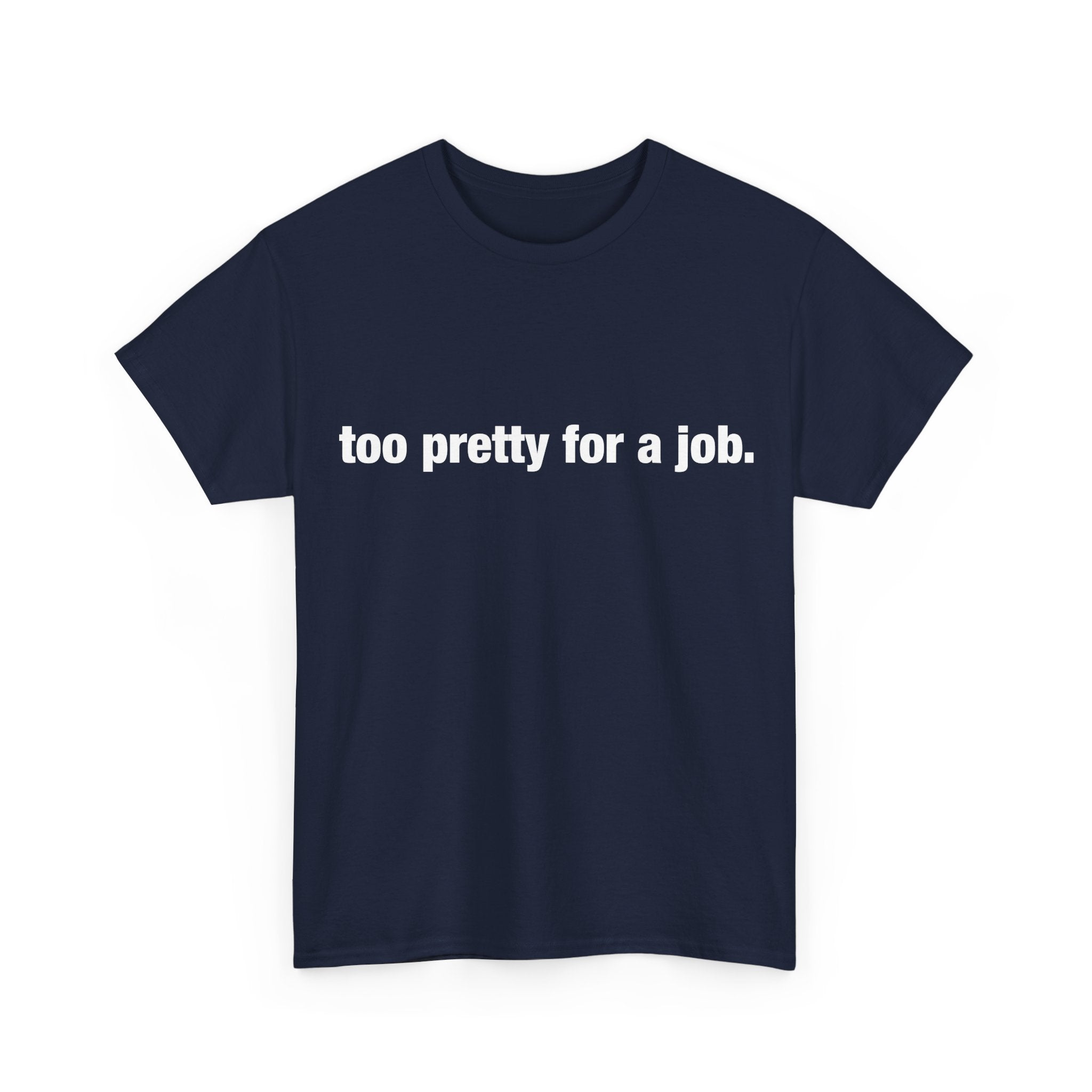 "Too Pretty for a Job" Tee