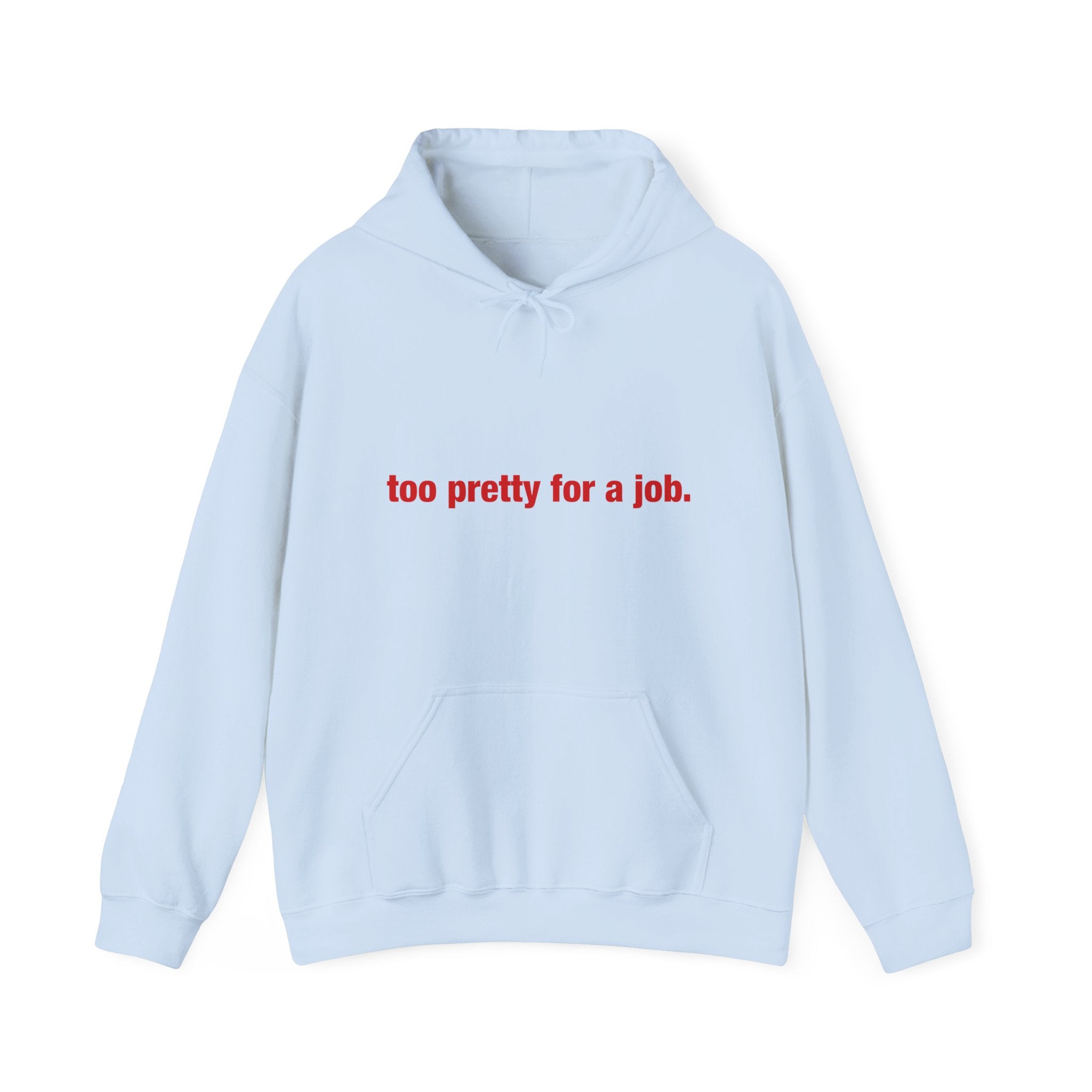 "Too Pretty for a Job" Hoodie