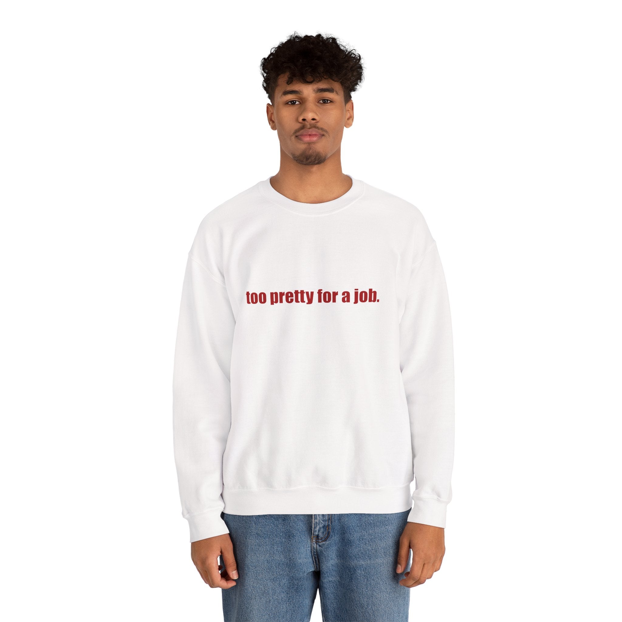 "Too Pretty for a Job" Sweatshirt