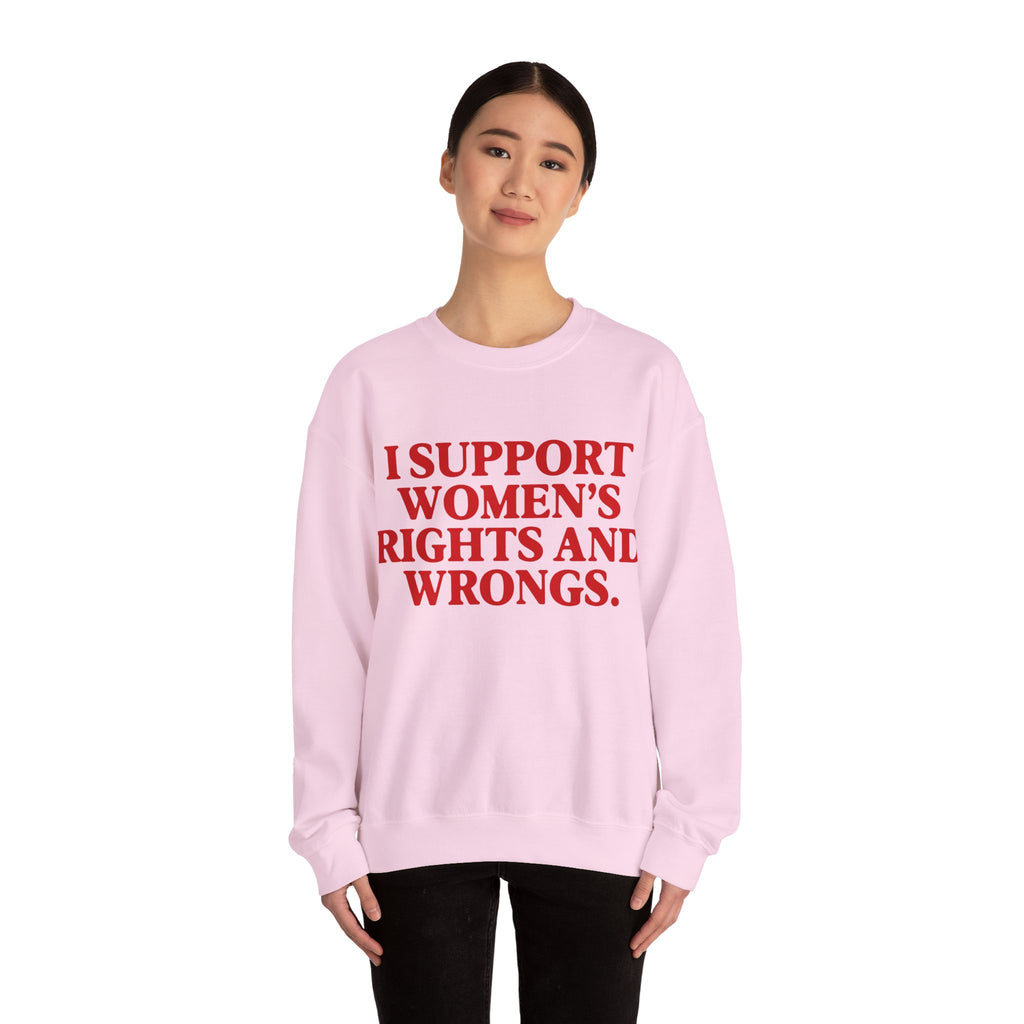 "I Support Women's Rights and Wrongs" Sweatshirt
