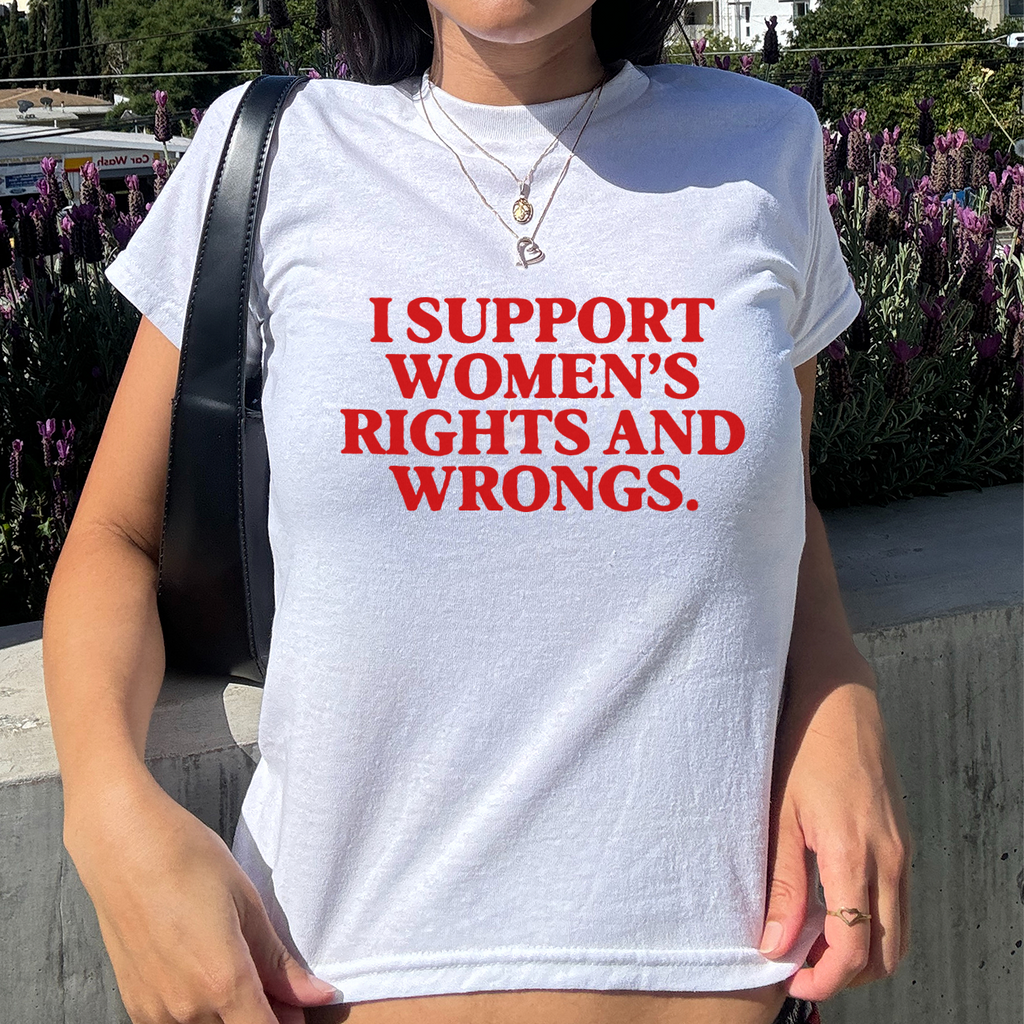 "I Support Women's Rights and Wrongs" Baby Tee